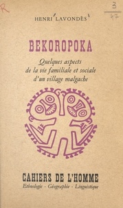 Henri Lavondès et  École Pratique des Hautes Étud - Bekoropoka - Quelques aspects de la vie familiale et sociale d'un village malgache.