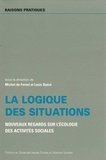 Michel de Fornel - La logique des situations. - Nouveaux regards sur l'écologie des activités sociales.