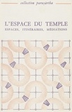  Collectif - L'espace du temple. - Tome 1, Espaces, itinéraires, médiations.