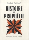 Raoul Auclair - Histoire et prophétie.