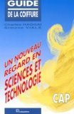 Charles Haggai et Simone Viale - Guide De La Coiffure Cap. Un Nouveau Regard En Sciences Et Technologie, 4eme Edition.