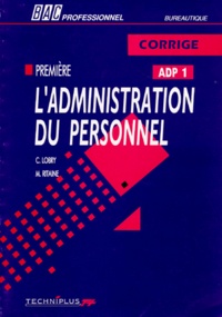 Monique Ritaine et Claude Lobry - L'Administration Du Personnel. Corrige, 1ere Bac Professionnel Adp 1, Bureautique.