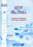 M-H Texier et I Zilli - Gerer Et Organiser. Tome 1, La Gestion De L'Information Et Des Donnees Quantitatives, Guide Du Professeur.
