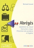 Bernard Lescot - Abreges. Legislation Du Travail, Instruction Civique, Prevention Des Accidents Et Hygiene, Edition 2002-2003.