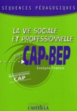 Evelyne Francis - La vie sociale et professionnelle en CAP et BEP.