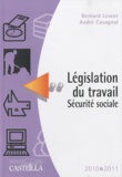 Bernard Lescot et André Cavagnol - Législation du travail Sécurité sociale 2010-2011.