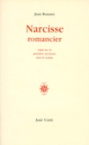 Jean Rousset - Narcisse Romancier. Essai Sur La Premiere Personne Dans Le Roman.