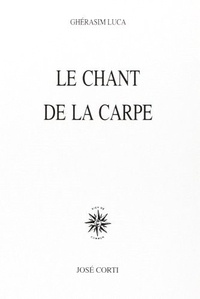 Ghérasim Luca - Le Chant de la carpe.