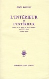 Jean Rousset - L'Interieur Et L'Exterieur. Essai Sur La Poesie Et Sur Le Theatre Au Xviieme Siecle, Edition 1988.