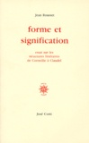 Jean Rousset - Forme Et Signification. Essai Sur Les Structures De Corneille A Claudel.