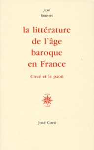 Jean Rousset - La littérature de l'âge baroque en France - Circé et le paon.