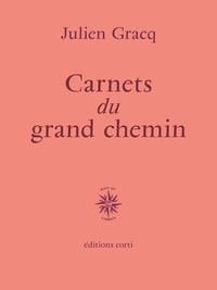 Julien Gracq - Carnets du grand chemin.