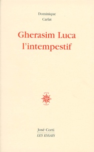 Dominique Carlat - Gherasim Luca. L'Intempestif.