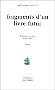 José-Angel Valente - Fragments D'Un Livre Futur.