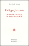 Jean-Claude Mathieu - Philippe Jaccottet - L'évidence su simple et l'éclat de l'obscur.