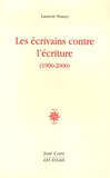 Laurent Nunez - Les écrivains contre l'écriture (1900-2000).