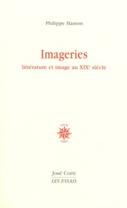 Philippe Hamon - Imageries - Littérature et image au XIXe siècle.