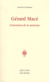 Laurent Demanze - Gérard Macé - L'invention de la mémoire.