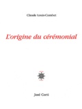 Claude Louis-Combet - L'origine du cérémonial.