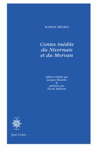 Achille Millien - Contes inédits du Nivernais et du Morvan.