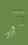 Ernest Thompson Seton - Lobo le loup - & autres animaux sauvages de mes connaissances.