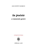 Jean-Michel Maulpoix - La poésie a mauvais genre.