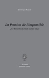 Dominique Rabaté - La passion de l'impossible - Une histoire du récit au XXe siècle.