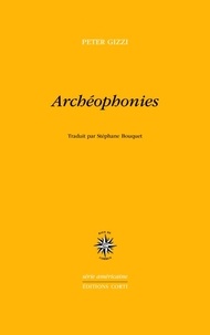 Peter Gizzi - Archéophonies.