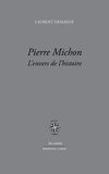 Laurent Demanze - Pierre Michon - L'envers de l'histoire.