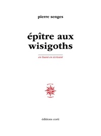 Pierre Senges - Epître aux Wisigoths.