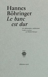Hannes Böhringer - Le banc est dur - Art, philosophie, architecture.