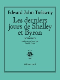 Edward John TRELAWNY - Les derniers jours de Shelley et Byron.