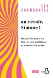 Léa Chamboncel - Au revoir, Simone ! - Manifeste pour un féminisme politique et révolutionnaire.