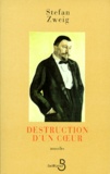 Stefan Zweig - Destruction d'un coeur - Suivi de La Gouvernante et de Le Jeu dangereux.