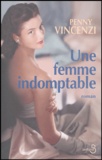 Penny Vincenzi - Une femme indomptable.