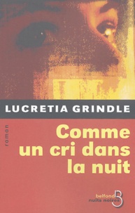 Lucretia Grindle - Comme un cri dans la nuit.