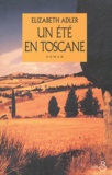 Elizabeth Adler - Un été en Toscane.