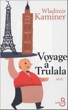 Wladimir Kaminer - Voyage à Trulala.