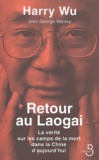Harry Wu - Retour au Laogai - La vérité sur les camps de la mort dans la Chine d'aujourd'hui.