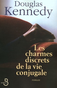 Douglas Kennedy - Les charmes discrets de la vie conjugale.