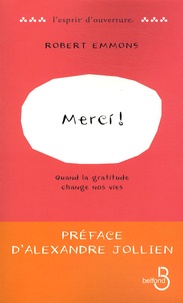 Robert Emmons - Merci ! - Quand la gratitude change nos vies.