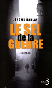 Jérôme Harlay - Le sel de la guerre.
