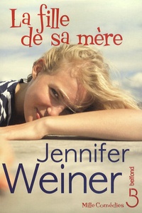 Jennifer Weiner - La fille de sa mère.