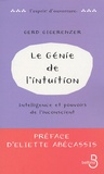 Gerd Gigerenzer - Le génie de l'intuition - Intelligence et pouvoirs de l'inconscient.