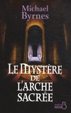 Michael Byrnes - Le mystère de l'arche sacrée.