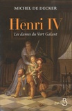 Michel de Decker - Henri IV - Les dames du Vert Galant.