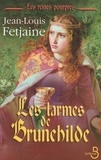 Jean-Louis Fetjaine - Les Reines pourpres Tome 2 : Les larmes de Brunehilde.
