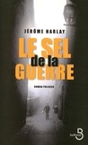 Jérôme Harlay - Le sel de la guerre.