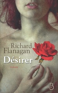 Richard Flanagan - Désirer.