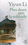 Yiyun Li - Plus doux que la solitude.